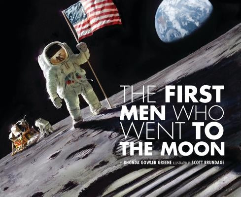 The First Men Who Went to the Moon by Greene, Rhonda Gowler