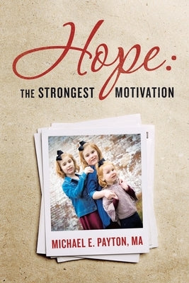 Hope: the Strongest Motivation by Payton Ma, Michael E.