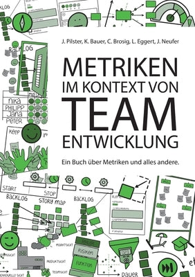 Metriken im Kontext von Teamentwicklung: Ein Buch über Metriken und alles andere by Pilster, Juliane