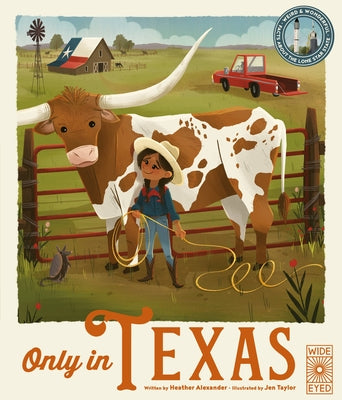 Only in Texas: Weird and Wonderful Facts about the Lone Star State by Alexander, Heather