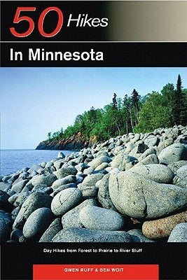 Explorer's Guide 50 Hikes in Minnesota: Day Hikes from Forest to Prairie to River Bluff by Ruff, Gwen