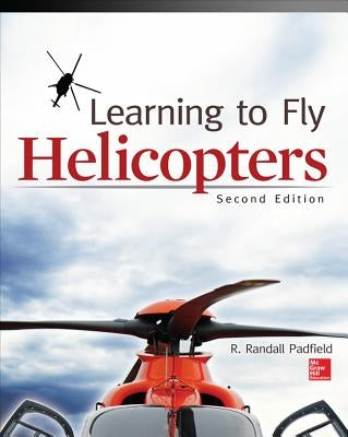 Learning to Fly Helicopters, Second Edition by Padfield, R.