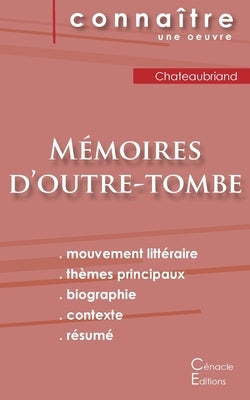 Fiche de lecture Mémoires d'outre-tombe de Chateaubriand (Analyse littéraire de référence et résumé complet) by Chateaubriand, Fran&#231;ois-Ren&#233; de