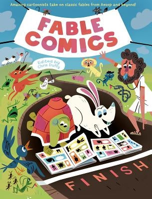 Fable Comics: Amazing Cartoonists Take on Classic Fables from Aesop and Beyond by Various Authors