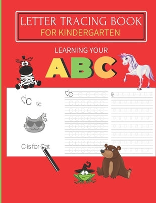 Letter Tracing Book For Kindergarten: Learning your ABC: A Fun hand writing practice book for ages 3-5. (Preschool & Kindergarten ) by Press, Kids Learniong