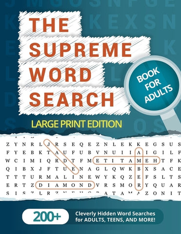 The Supreme Word Search Book for Adults - Large Print Edition: Over 200 Cleverly Hidden Word Searches for Adults, Teens, and More! by Word Search Puzzle Group