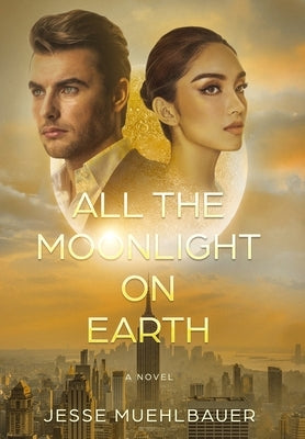 All the Moonlight on Earth by Muehlbauer, Jesse