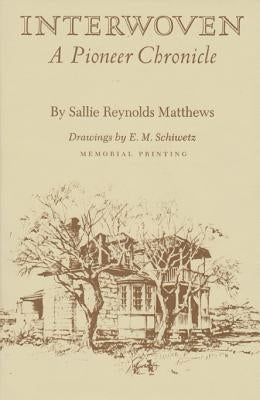 Interwoven: A Pioneer Chronicle by Matthews, Sallie Reynolds