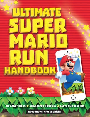 Ultimate Super Mario Run Handbook by Scullion, Chris