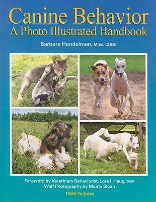 Canine Behavior: A Photo Illustrated Handbook by Handelman, Barbara