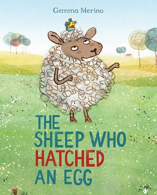 The Sheep Who Hatched an Egg by Merino, Gemma