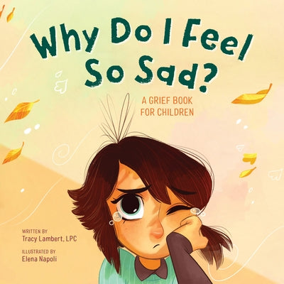 Why Do I Feel So Sad?: A Grief Book for Children by Lambert-Prater, Tracy