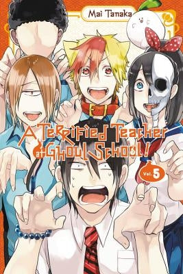 A Terrified Teacher at Ghoul School!, Vol. 5 by Tanaka, Mai