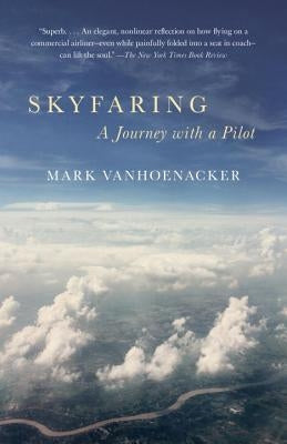 Skyfaring: A Journey with a Pilot by Vanhoenacker, Mark