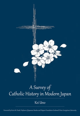 A Survey of Catholic History in Modern Japan by Uno, Kei