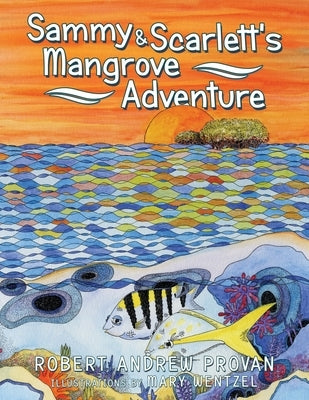 Sammy & Scarlett's Mangrove Adventure by Provan, Robert Andrew