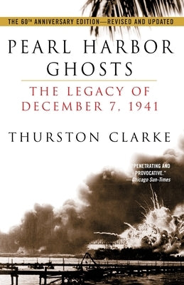 Pearl Harbor Ghosts: The Legacy of December 7, 1941 by Clarke, Thurston