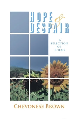 Hope & Despair: A Selection of Poems by Brown, Chevonese