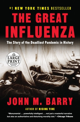 The Great Influenza: The Story of the Deadliest Pandemic in History by Barry, John M.