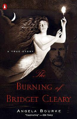 The Burning of Bridget Cleary: A True Story by Bourke, Angela