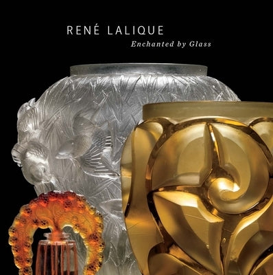 René Lalique: Enchanted by Glass by Elliott, Kelley Jo