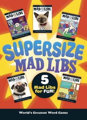 Supersize Mad Libs: World's Greatest Word Game by Mad Libs