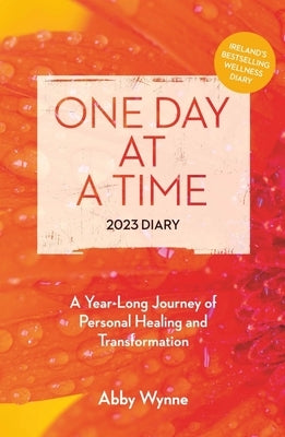 One Day at a Time Diary 2023: A Year Long Journey of Personal Healing and Transformation by Gill Books