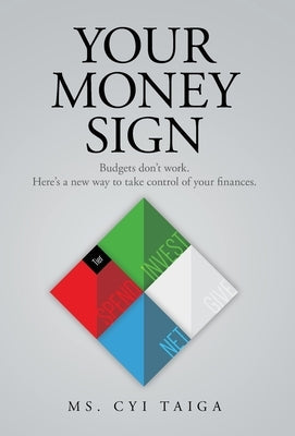 Your Money Sign: Budgets don't work. Here's a new way to take control of your finances. by Taiga, Cyi