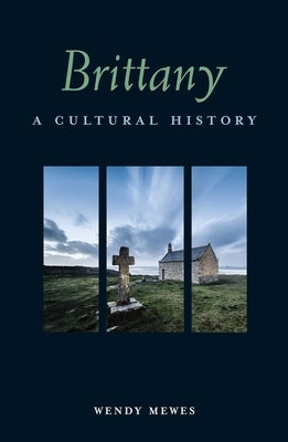 Brittany: A Cultural History by Mewes, Wendy