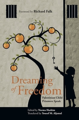 Dreaming of Freedom: Palestinian Child Prisoners Speak by Aljamal, Yousef M.