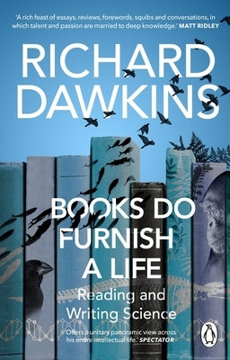 Books Do Furnish a Life: Reading and Writing Science by Dawkins, Richard