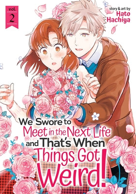 We Swore to Meet in the Next Life and That's When Things Got Weird! Vol. 2 by Hachiya, Hato