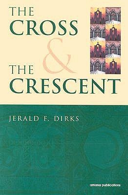 Cross & the Crescent by Dirks, Jerald