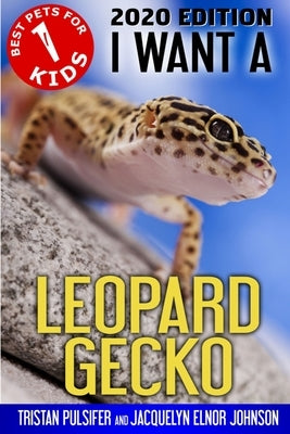 I Want A Leopard Gecko by Pulsifer, Tristan Pulsifer