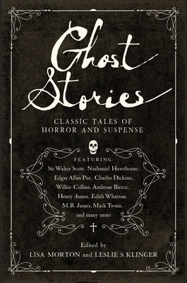 Ghost Stories: Classic Tales of Horror and Suspense by Klinger, Leslie S.