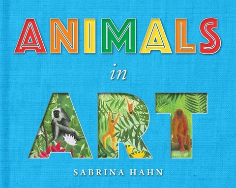 Animals in Art by Hahn, Sabrina