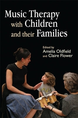 Music Therapy with Children and Their Families by Flower, Claire