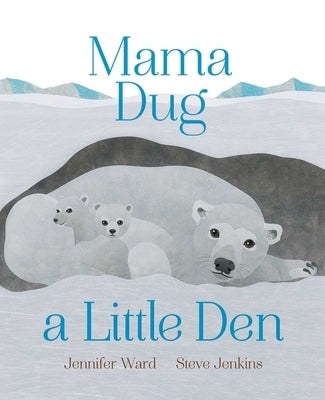 Mama Dug a Little Den by Ward, Jennifer