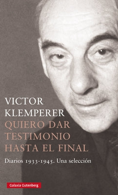 Quiero Dar Testimonio Hasta El Final by Klemperer, Victor