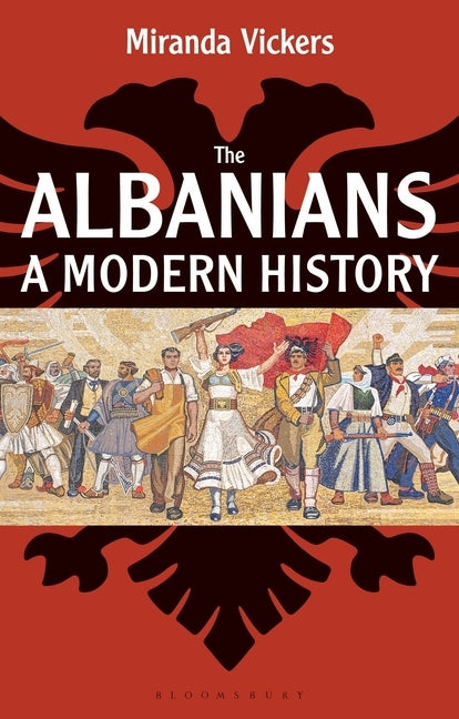 The Albanians: A Modern History by Vickers, Miranda