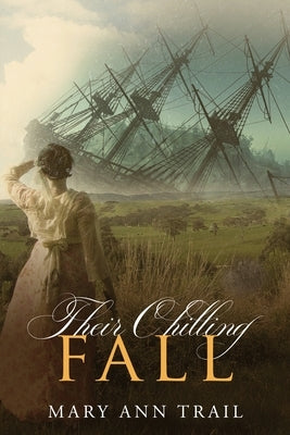 Their Chilling Fall: A Historical Mystery of 1804 by Trail, Mary Ann