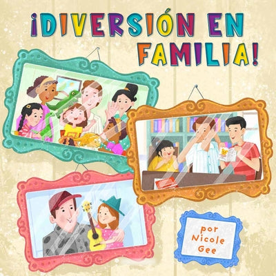 ¡Diversión En Familia! (Family Fun) by Gee, Nicole