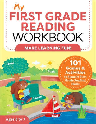 My First Grade Reading Workbook: 101 Games & Activities to Support First Grade Reading Skills by Stahl, Molly
