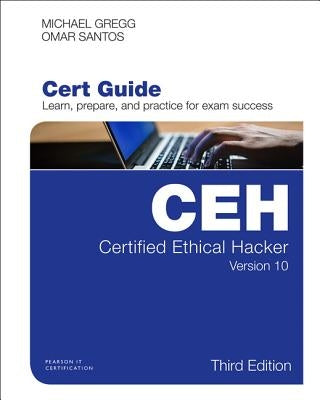 Certified Ethical Hacker (Ceh) Version 10 Cert Guide [With Access Code] by Santos, Omar