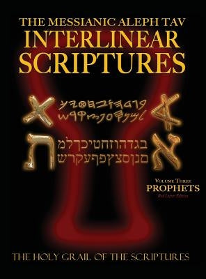 Messianic Aleph Tav Interlinear Scriptures Volume Three the Prophets, Paleo and Modern Hebrew-Phonetic Translation-English, Red Letter Edition Study B by Sanford, William H.