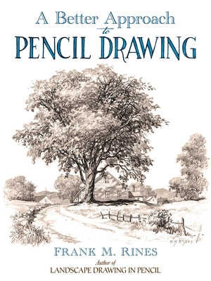 A Better Approach to Pencil Drawing by Rines, Frank M.