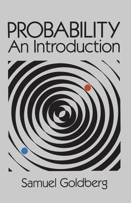 Probability: An Introduction by Goldberg, Samuel