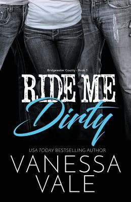 Ride Me Dirty: Large Print by Vale, Vanessa