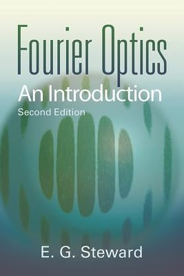 Fourier Optics: An Introduction by Steward, E. G.