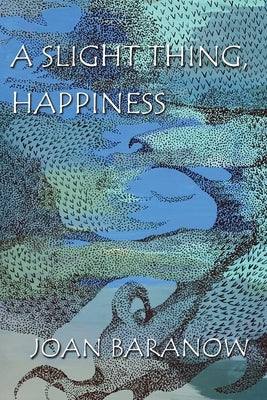 A Slight Thing, Happiness by Baranow, Joan